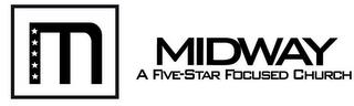 M MIDWAY A FIVE-STAR FOCUSED CHURCH trademark