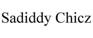 SADIDDY CHICZ trademark