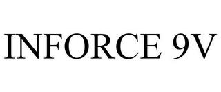 INFORCE 9V trademark