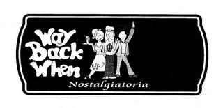 WAY BACK WHEN NOSTALGIATORIA trademark