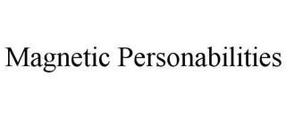 MAGNETIC PERSONABILITIES trademark