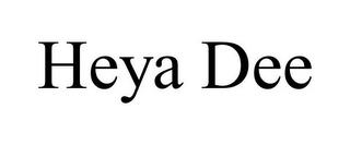 HEYA DEE trademark