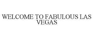 WELCOME TO FABULOUS LAS VEGAS trademark