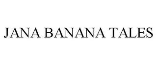 JANA BANANA TALES trademark