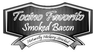 TOCINO FAVORITO SMOKED BACON NATURALLY HICKORY SMOKED trademark