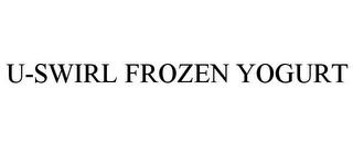 U-SWIRL FROZEN YOGURT trademark