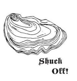 SHUCK OFF! trademark