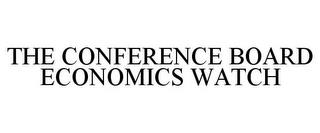 THE CONFERENCE BOARD ECONOMICS WATCH trademark