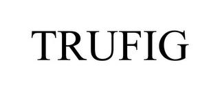 TRUFIG trademark