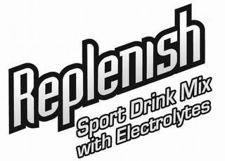 REPLENISH SPORT DRINK MIX WITH ELECTROLYTES trademark