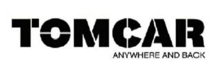 TOMCAR ANYWHERE AND BACK trademark