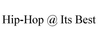 HIP-HOP @ ITS BEST trademark