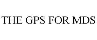 THE GPS FOR MDS trademark