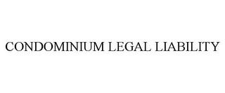 CONDOMINIUM LEGAL LIABILITY trademark