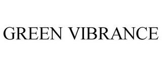 GREEN VIBRANCE trademark