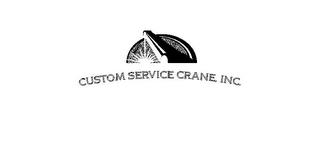 CUSTOM SERVICE CRANE, INC. trademark