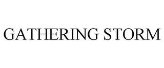 GATHERING STORM trademark