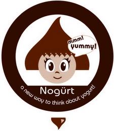 MMM! YUMMY! NOGURT A NEW WAY TO THINK ABOUT YOGURT! trademark