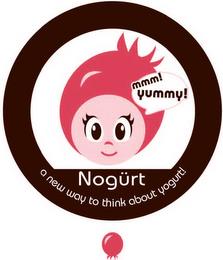 MMM! YUMMY! NOGURT A NEW WAY TO THINK ABOUT YOGURT! trademark