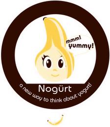 MMM! YUMMY! NOGURT A NEW WAY TO THINK ABOUT YOGURT! trademark