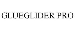 GLUEGLIDER PRO trademark