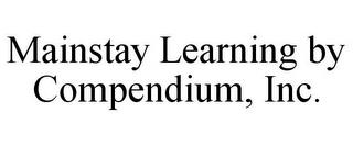 MAINSTAY LEARNING BY COMPENDIUM, INC. trademark