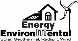 ENERGY ENVIRONMENTAL SOLAR, GEOTHERMAL, RADIANT, WIND trademark