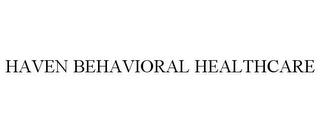 HAVEN BEHAVIORAL HEALTHCARE trademark