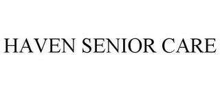 HAVEN SENIOR CARE trademark