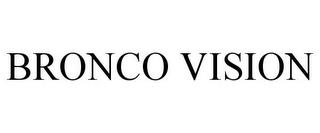 BRONCO VISION trademark