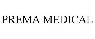 PREMA MEDICAL trademark