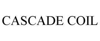 CASCADE COIL trademark