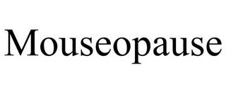 MOUSEOPAUSE trademark