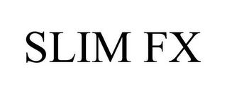 SLIM FX trademark