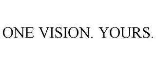 ONE VISION. YOURS. trademark