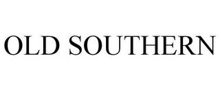 OLD SOUTHERN trademark