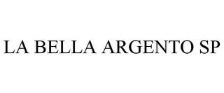 LA BELLA ARGENTO SP trademark