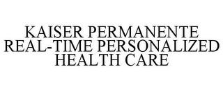 KAISER PERMANENTE REAL-TIME PERSONALIZED HEALTH CARE trademark