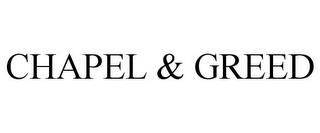 CHAPEL & GREED trademark