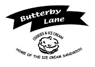 BUTTERBY LANE COOKIES & ICE CREAM HOME OF THE ICE CREAM SANDWICH trademark