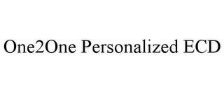 ONE2ONE PERSONALIZED ECD trademark