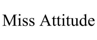 MISS ATTITUDE trademark