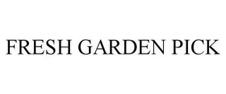 FRESH GARDEN PICK trademark