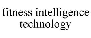 FITNESS INTELLIGENCE TECHNOLOGY trademark