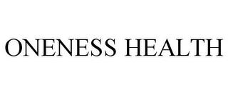 ONENESS HEALTH trademark