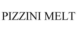 PIZZINI MELT trademark