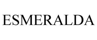 ESMERALDA trademark