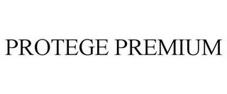 PROTEGE PREMIUM trademark