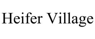 HEIFER VILLAGE trademark