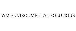 WM ENVIRONMENTAL SOLUTIONS trademark